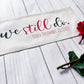 Custom Panel: Personalized Your Wedding Date Anniversary Monogram Valentines  WE STILL DO DATE CUSTOM PANEL